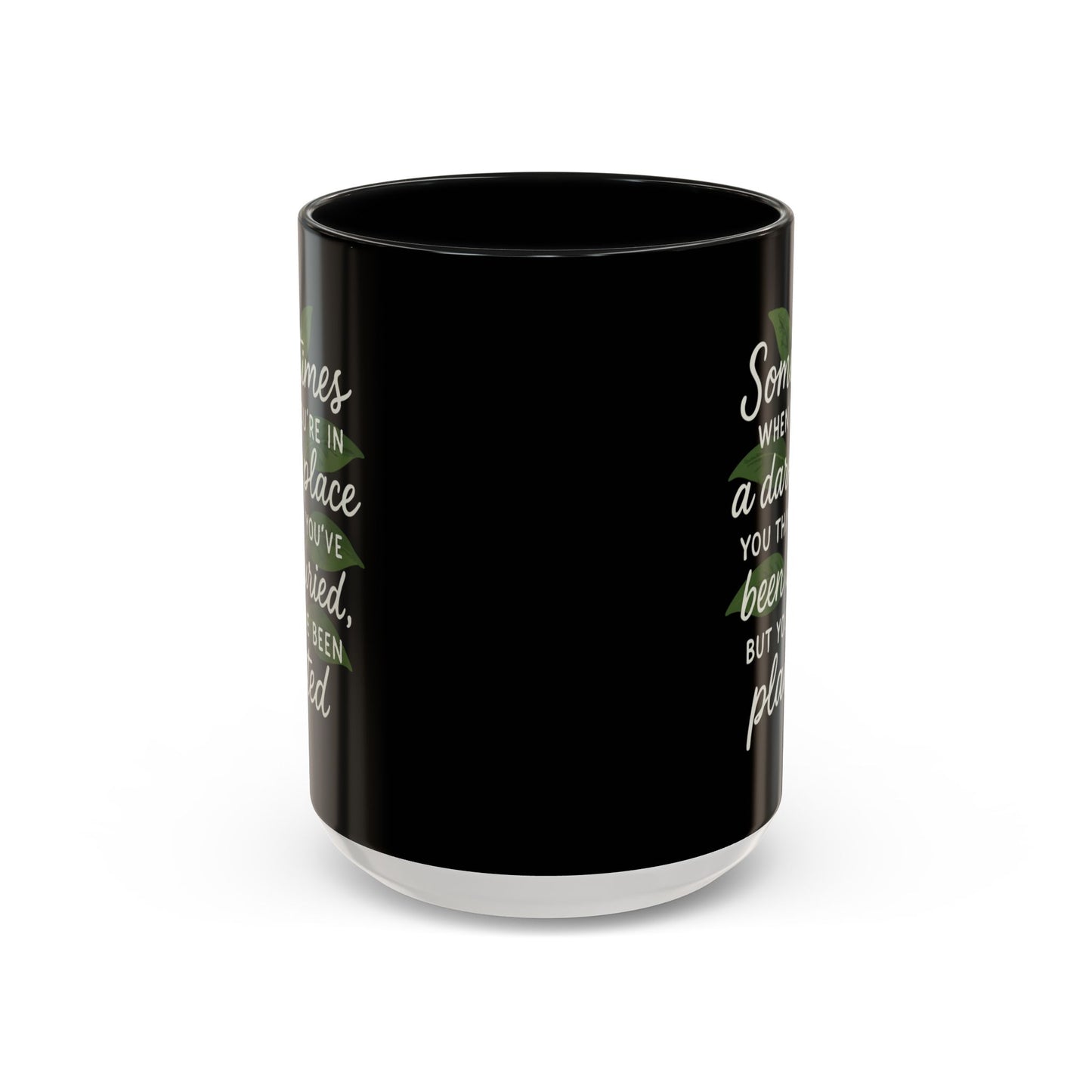 Planted Not Buried Motivational Mug - 11oz & 15oz