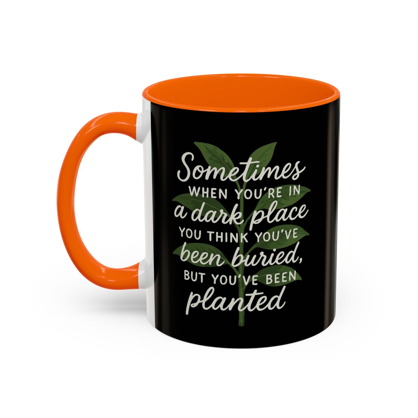 Planted Not Buried Motivational Mug - 11oz & 15oz