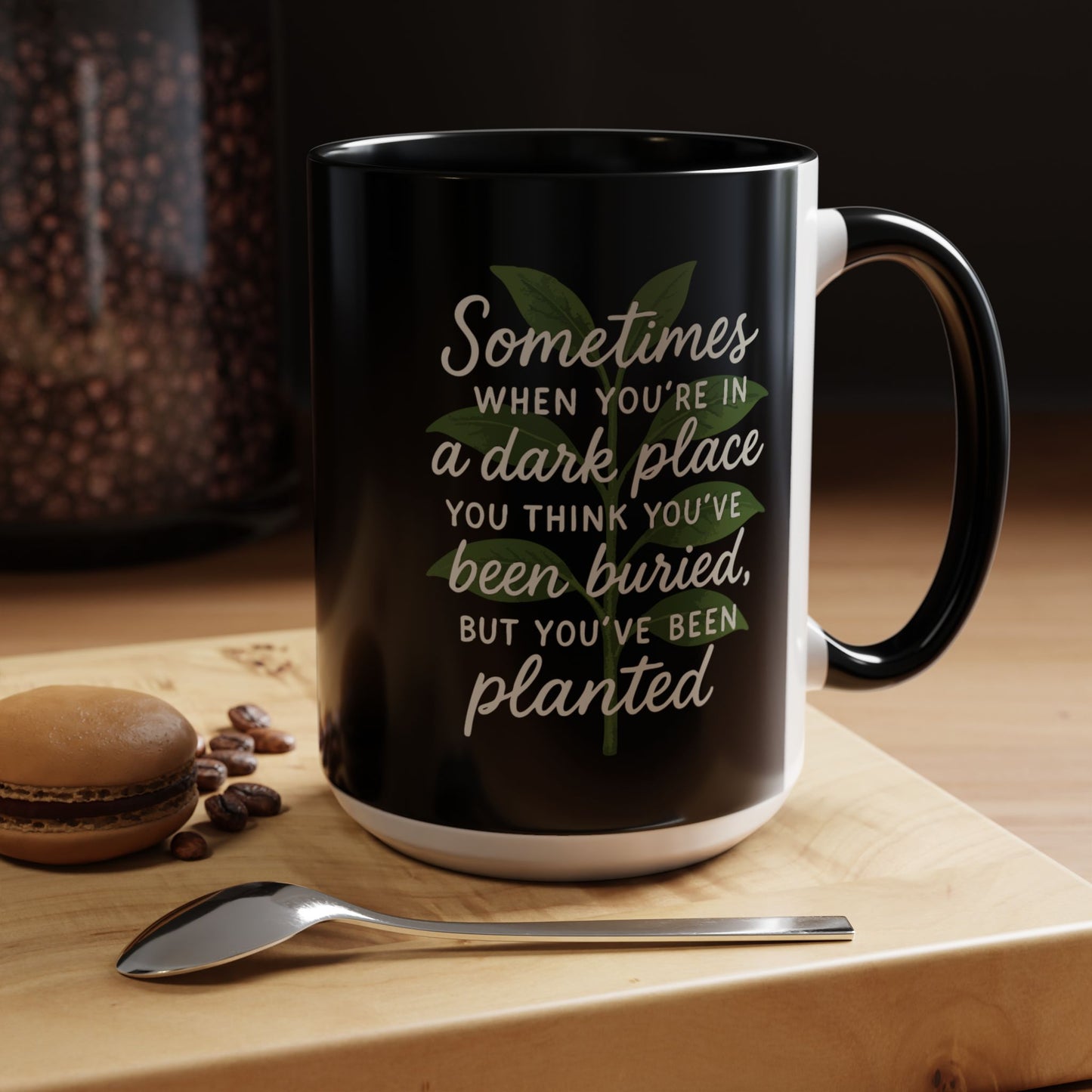 Planted Not Buried Motivational Mug - 11oz & 15oz