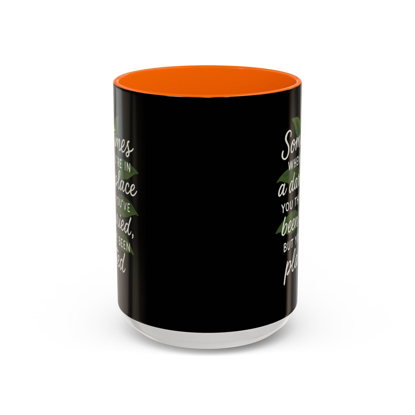 Planted Not Buried Motivational Mug - 11oz & 15oz