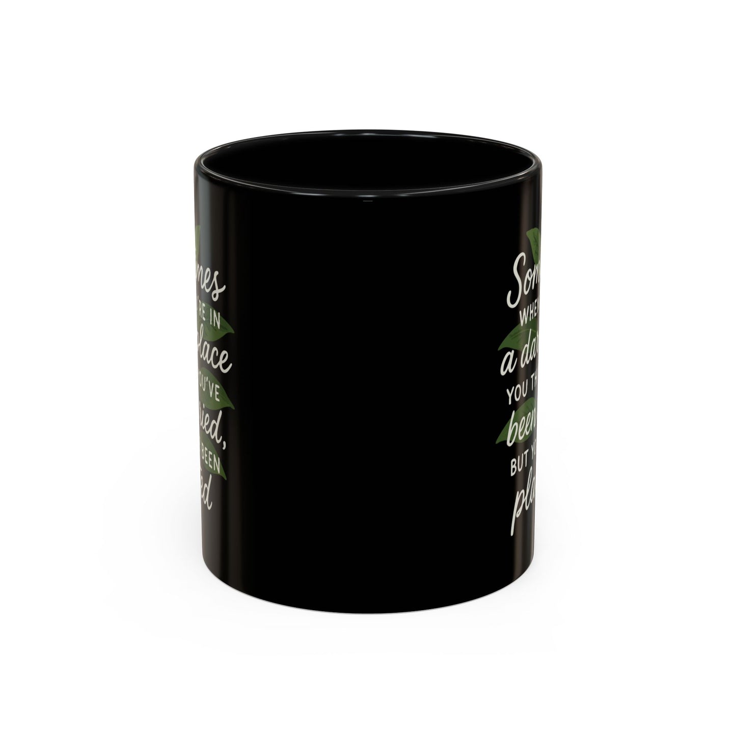 Planted Not Buried Motivational Mug - 11oz & 15oz