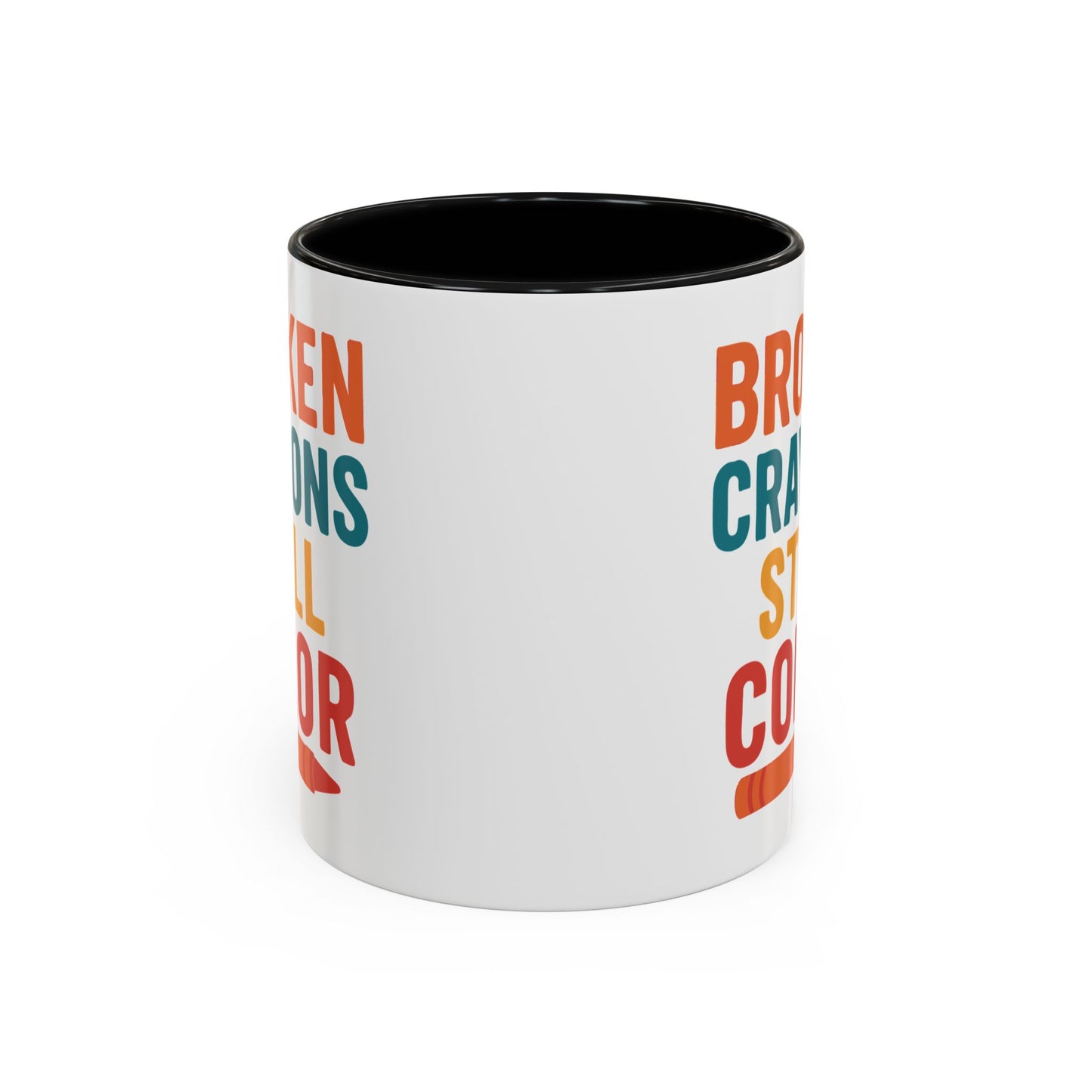 Broken Crayons Still Color - Inspirational Mug 11oz & 15oz