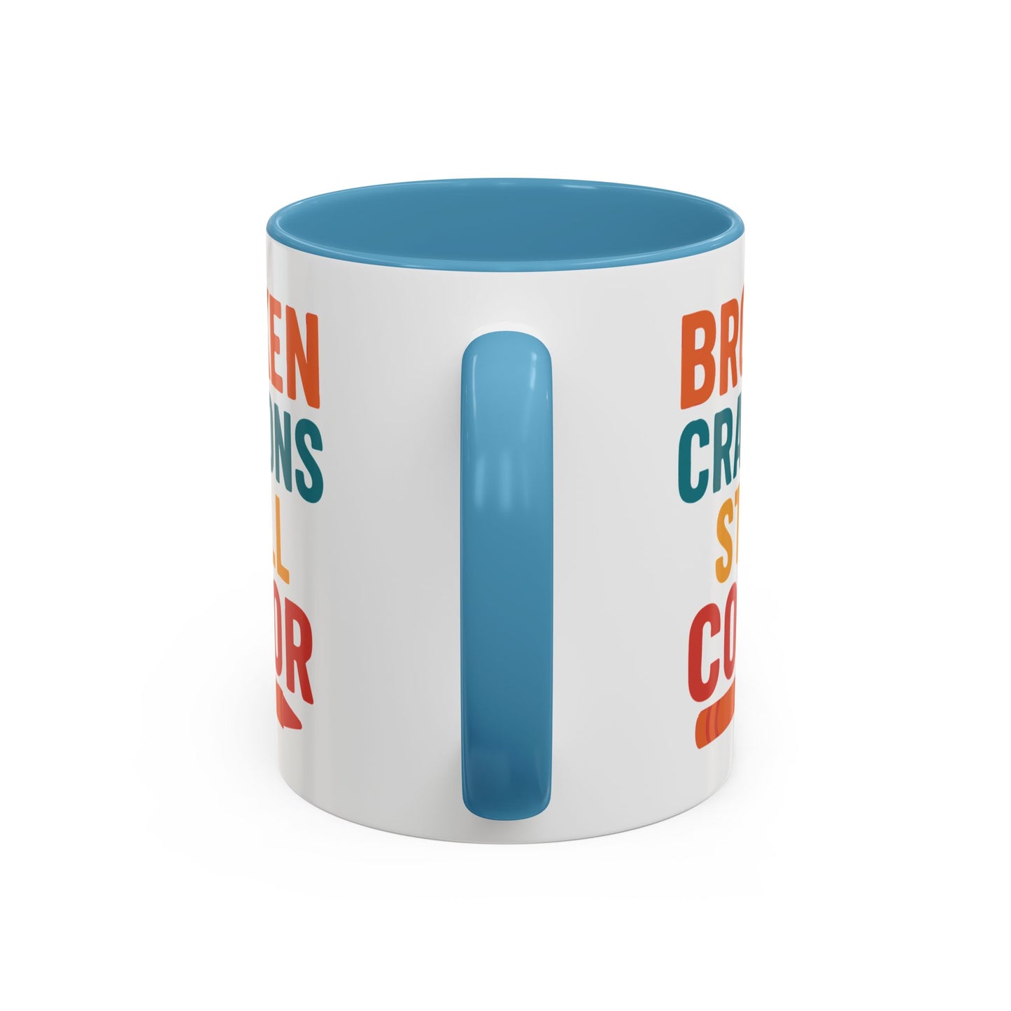 Broken Crayons Still Color - Inspirational Mug 11oz & 15oz