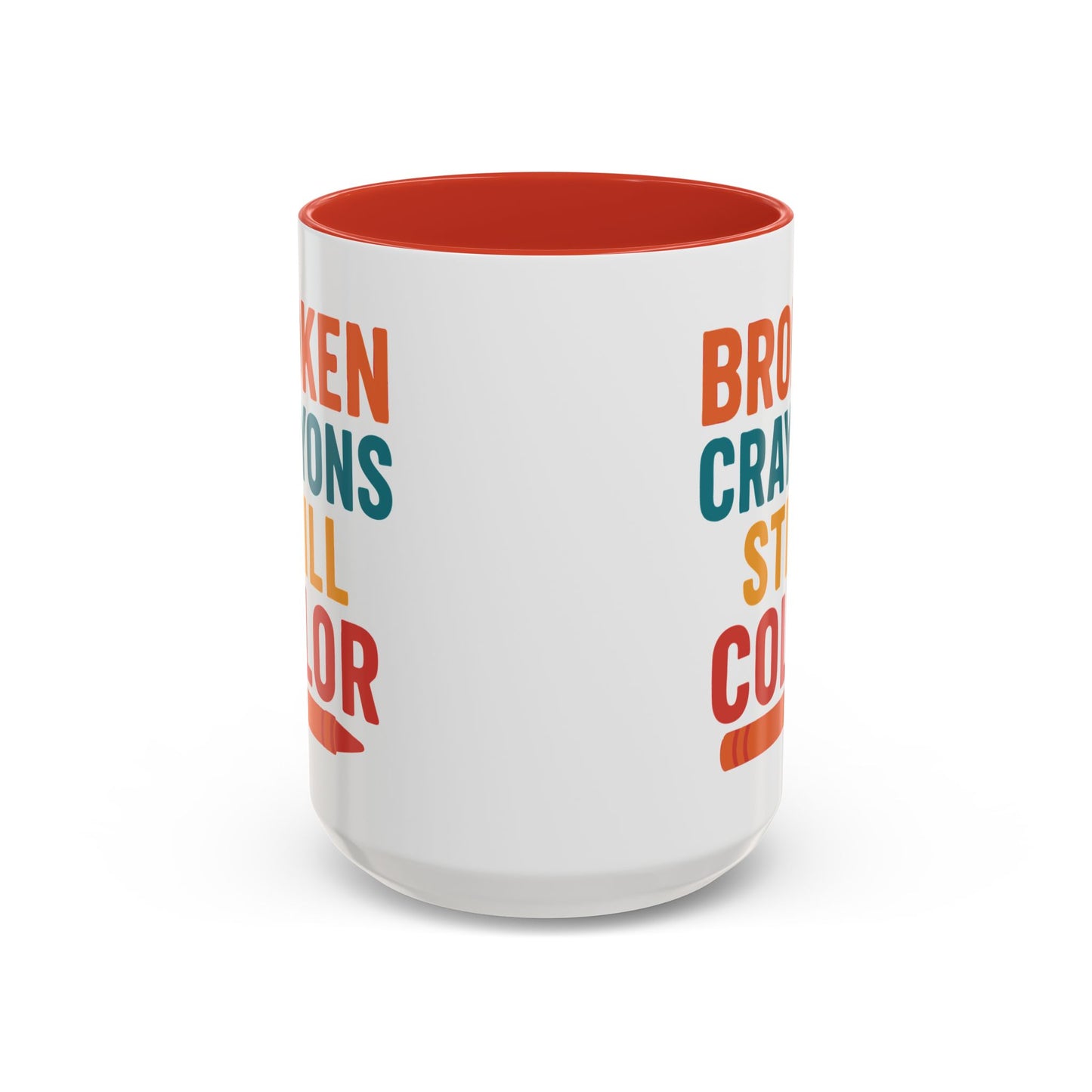 Broken Crayons Still Color - Inspirational Mug 11oz & 15oz