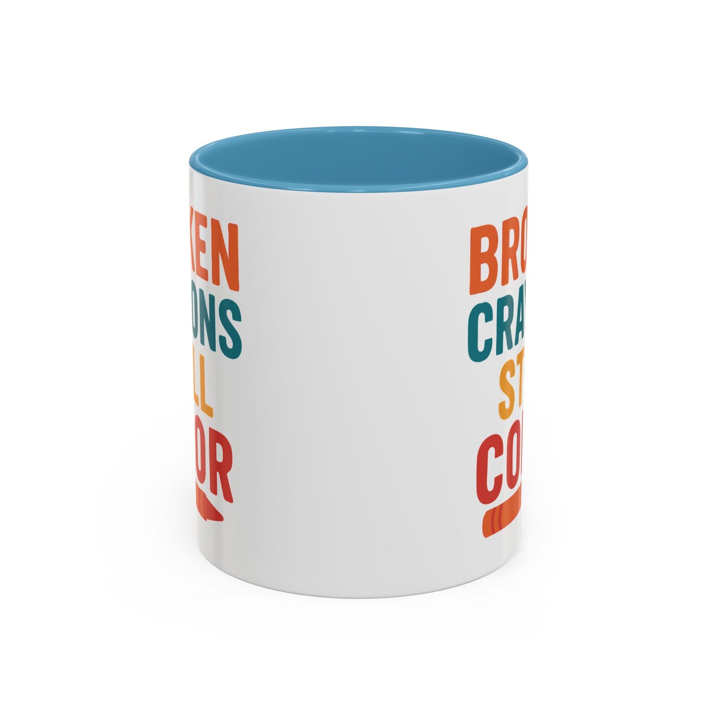 Broken Crayons Still Color - Inspirational Mug 11oz & 15oz