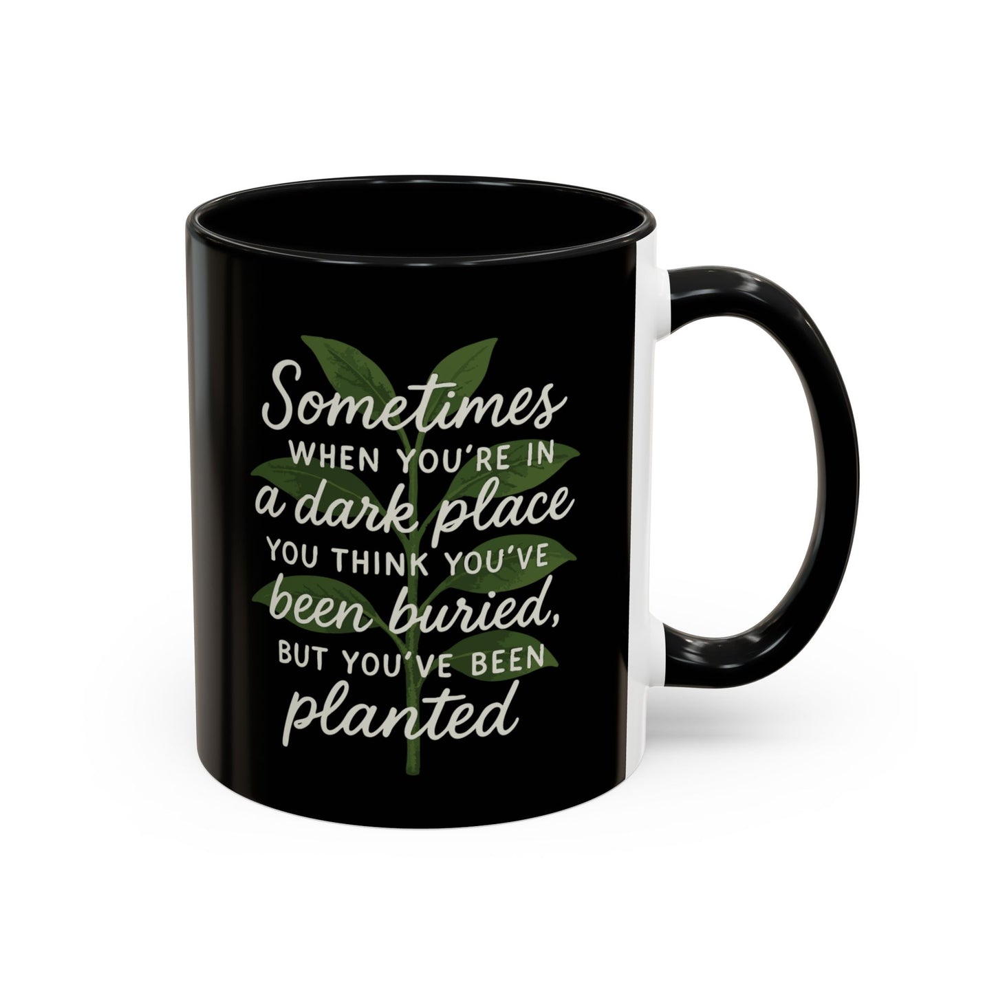 Planted Not Buried Motivational Mug - 11oz & 15oz