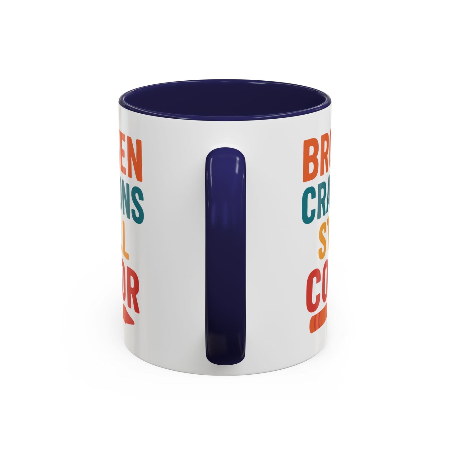 Broken Crayons Still Color - Inspirational Mug 11oz & 15oz