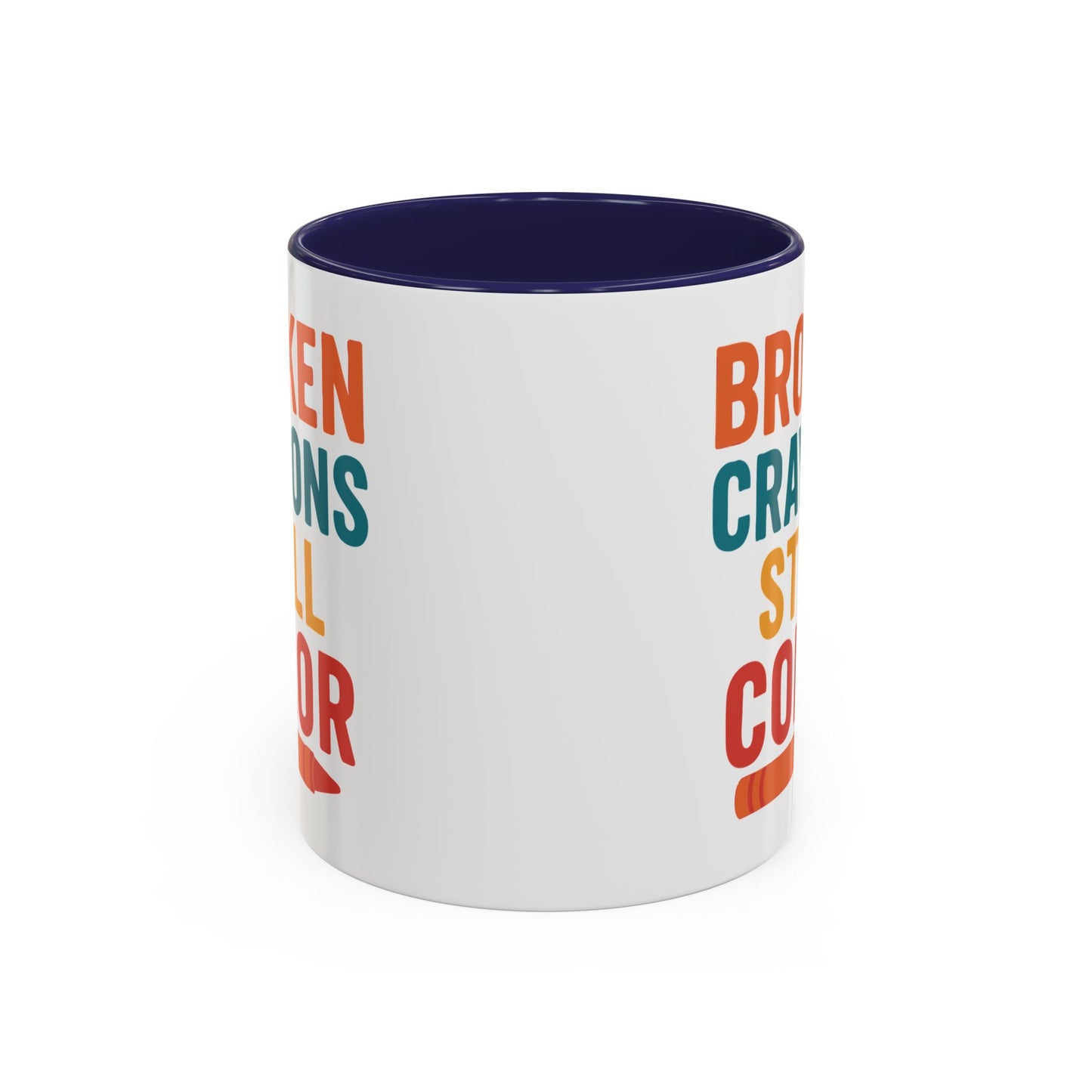 Broken Crayons Still Color - Inspirational Mug 11oz & 15oz