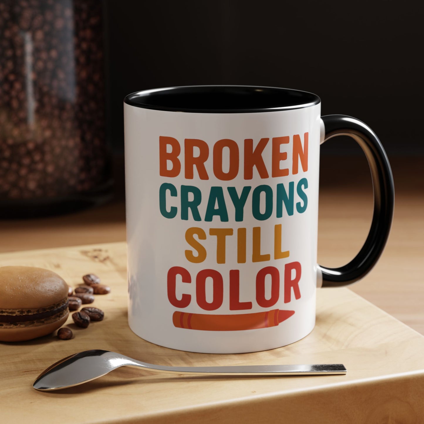 Broken Crayons Still Color - Inspirational Mug 11oz & 15oz