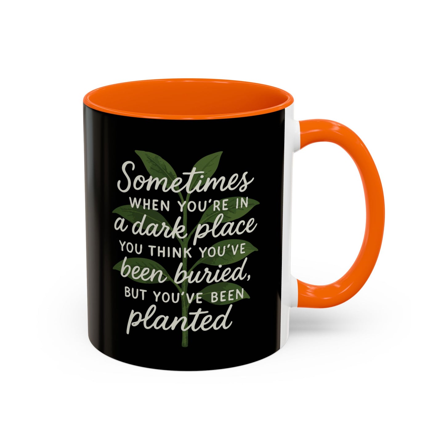 Planted Not Buried Motivational Mug - 11oz & 15oz