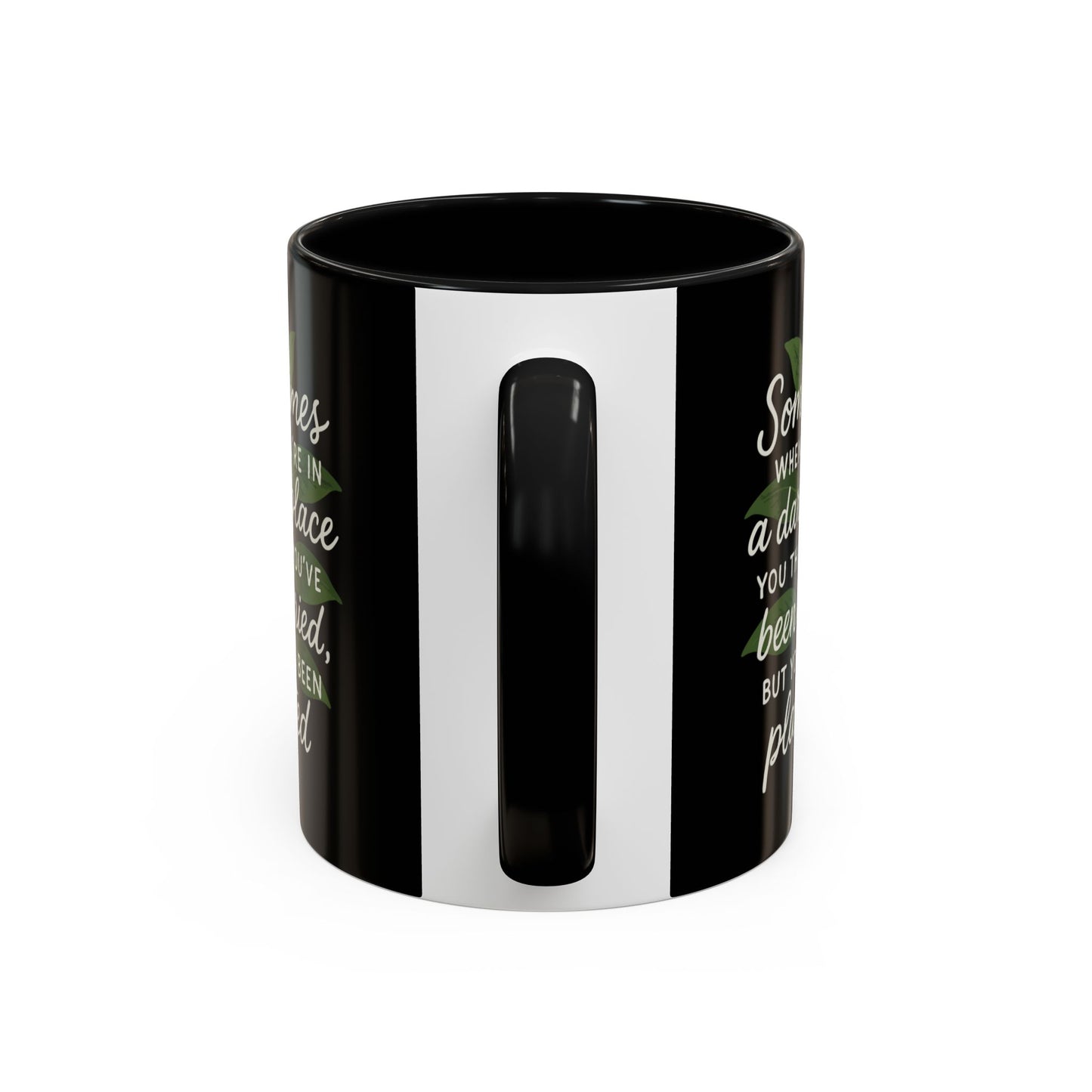 Planted Not Buried Motivational Mug - 11oz & 15oz