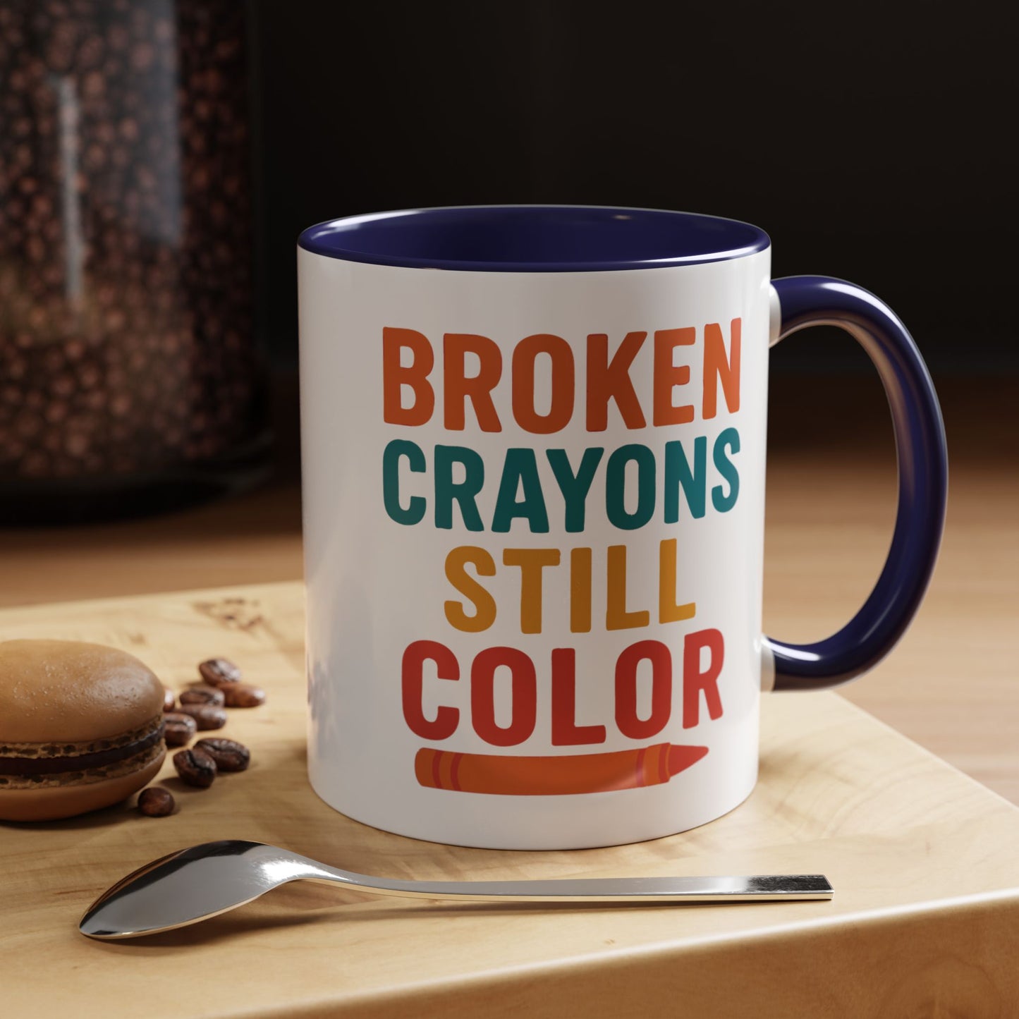 Broken Crayons Still Color - Inspirational Mug 11oz & 15oz