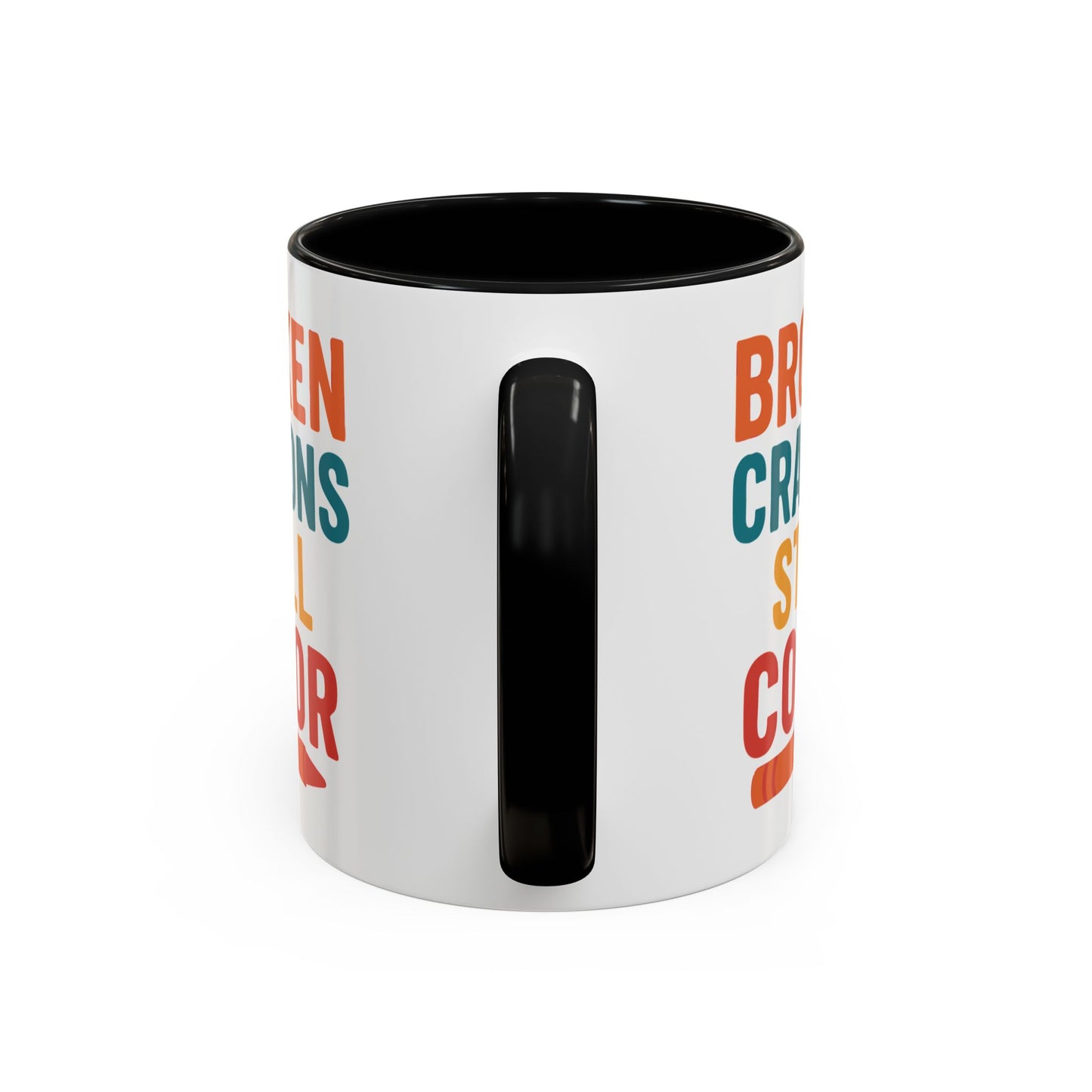 Broken Crayons Still Color - Inspirational Mug 11oz & 15oz
