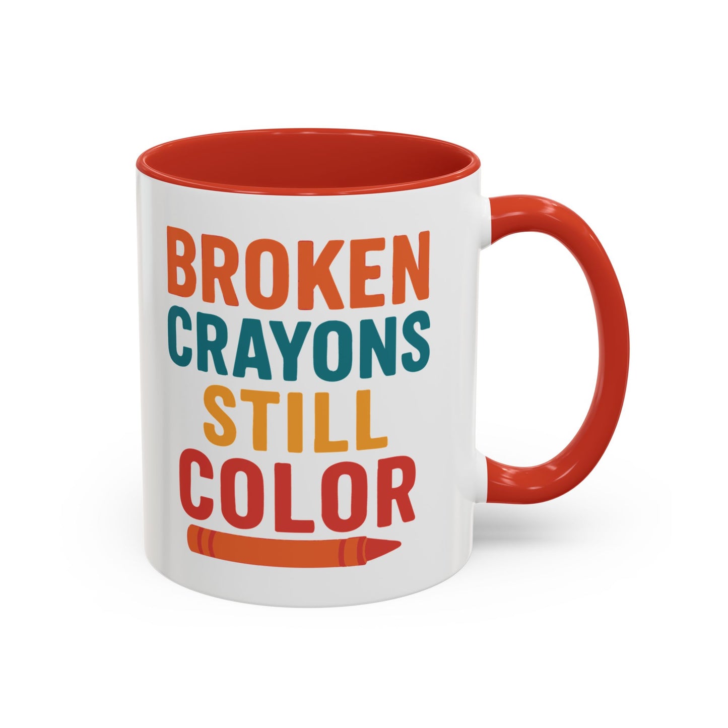 Broken Crayons Still Color - Inspirational Mug 11oz & 15oz
