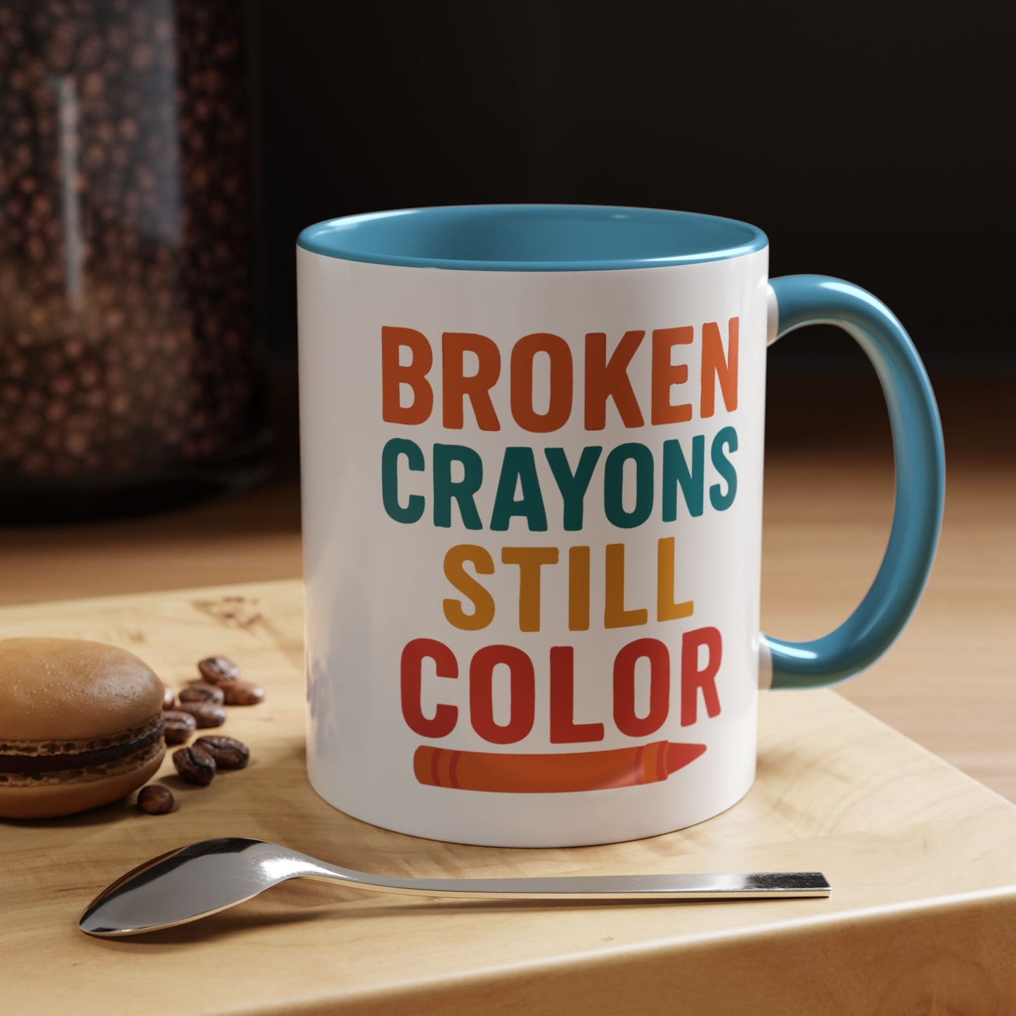 Broken Crayons Still Color - Inspirational Mug 11oz & 15oz