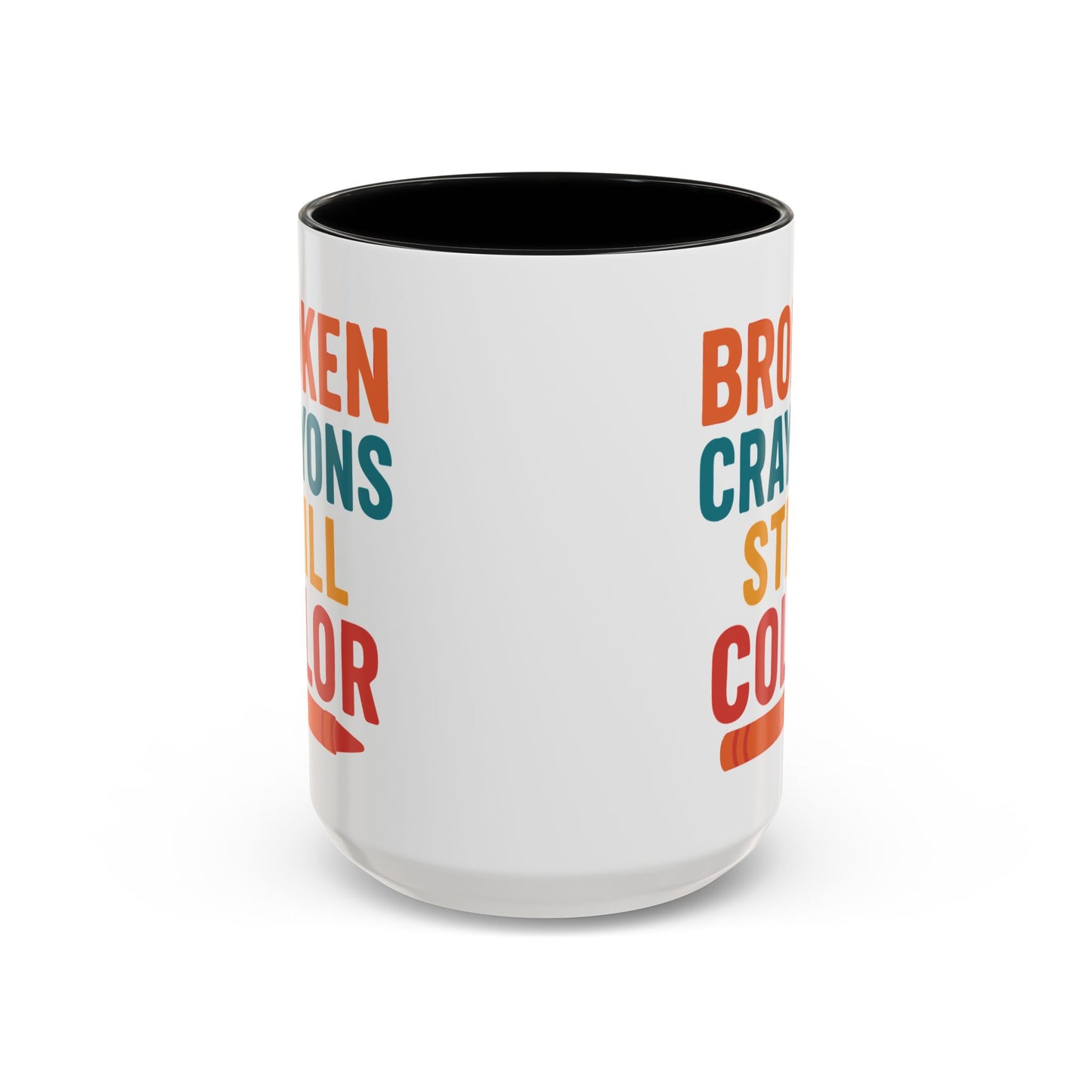 Broken Crayons Still Color - Inspirational Mug 11oz & 15oz