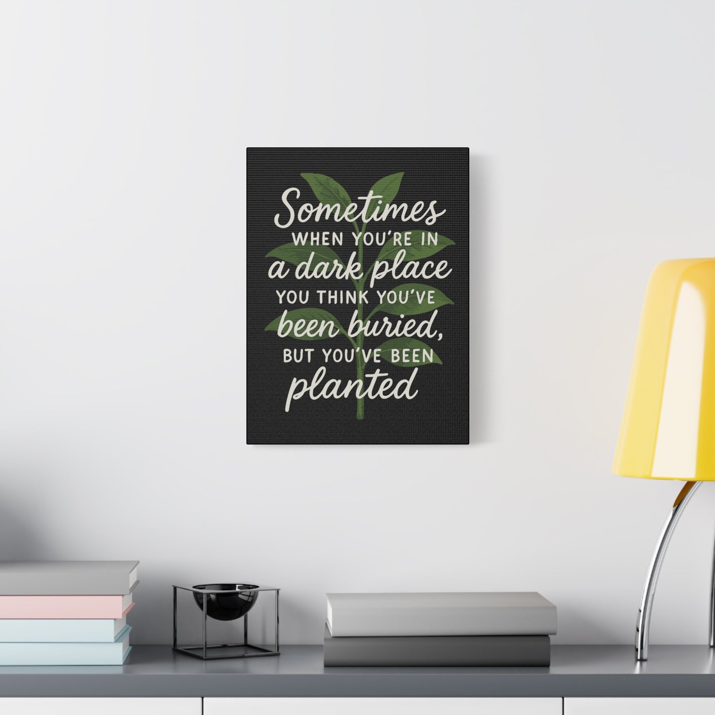 Inspirational Canvas Wall Art - "You've Been Planted, Not Buried"