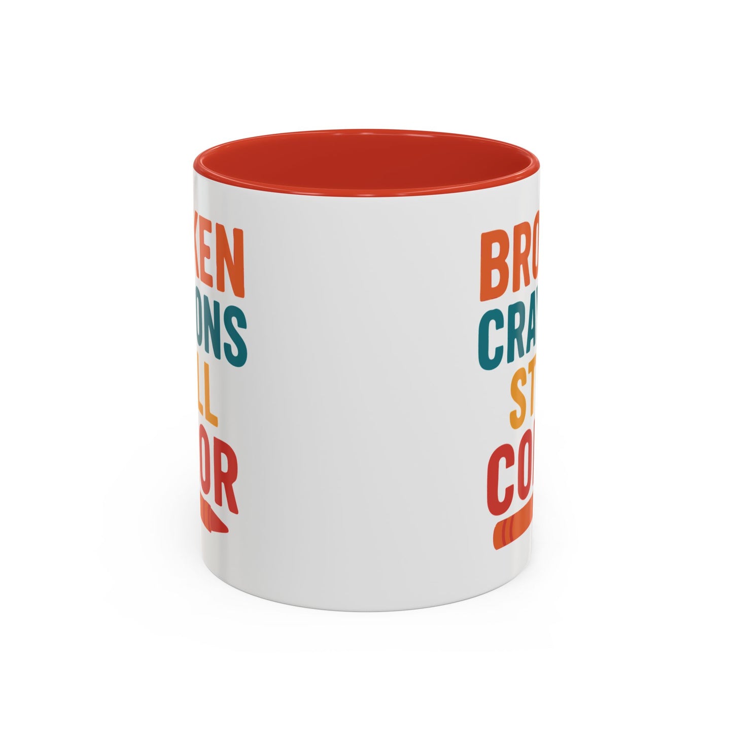 Broken Crayons Still Color - Inspirational Mug 11oz & 15oz